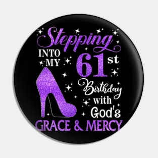 Stepping Into My 61st Birthday With God's Grace & Mercy Bday Pin