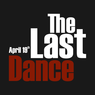 the last dance T-Shirt