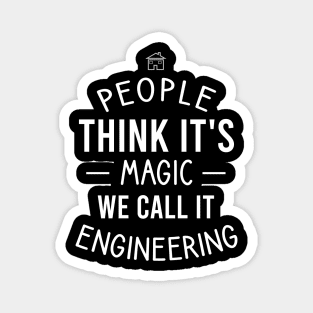 People think it's magic we call it engineering Magnet