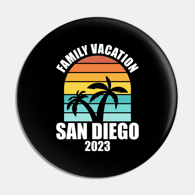 2023 San Diego family vacation San Diego California Pin TeePublic