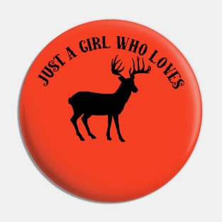 Just A Girl Who Loves Deer Hunting Pin