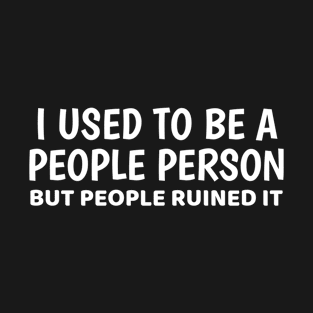 I Used To Be A People Person T-Shirt