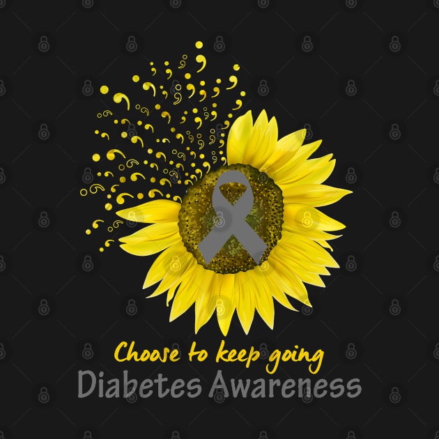 Choose To Keep Going Diabetes Support Diabetes Awareness Gifts by ThePassion99