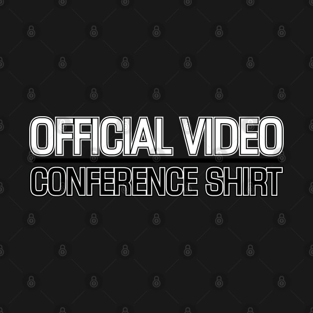 OFFICIAL VIDEO CONFERENCE SHIRT by Litho