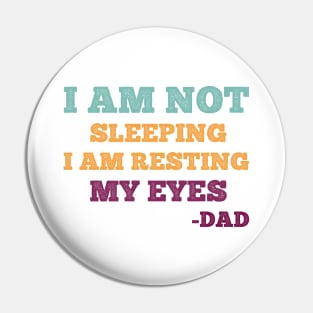 Gift For Dad idea - I Am Not Sleeping I Am Resting My Eyes Dad Pin