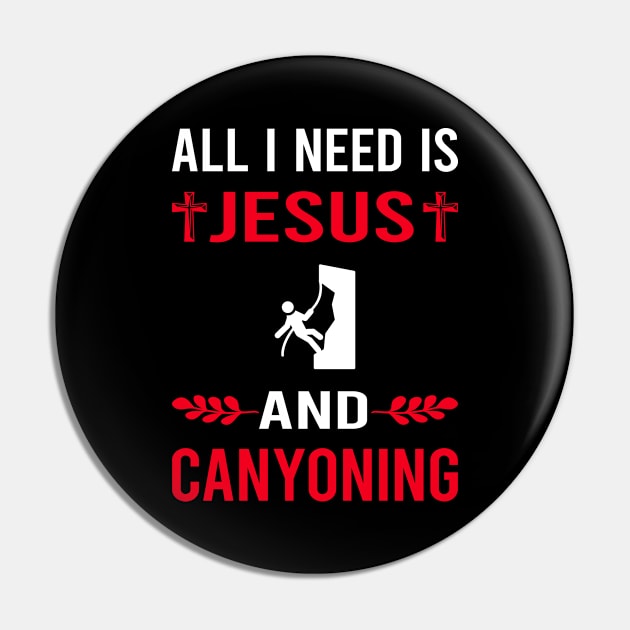 I Need Jesus And Canyoning Canyon Canyoneering Pin by Good Day