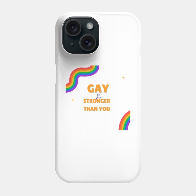 gay and stronger than you Phone Case by goblinbabe