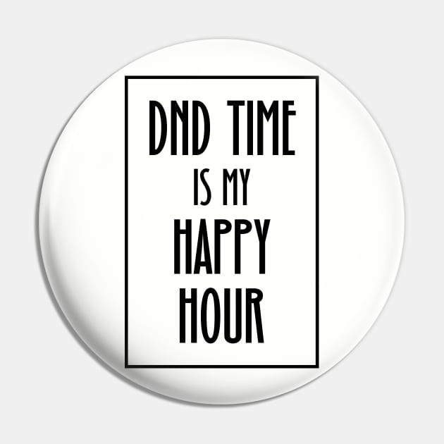 DND Time is my Happy Hour Pin by OfficialTeeDreams