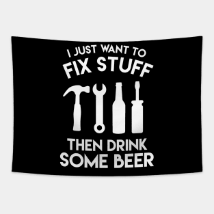 I Just Want To Fix Stuff Then Drink Some Beer - Beer Lover Tapestry