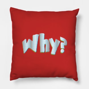 Why? Pillow