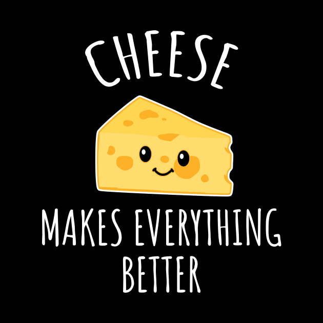 Cheese makes everything better by LunaMay