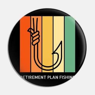 Retirement Plan Fishing Funny Fishing Pin