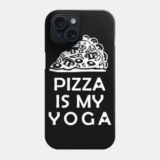 Pizza is My Yoga Phone Case