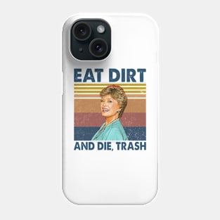 Eat Dirt And Die Trash Blanche Golden Girls Retro Phone Case