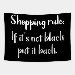 Shopping Rule: If It's Not Black Put it Back Tapestry