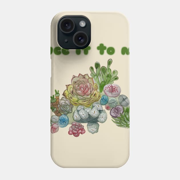 Succ It To Me, Succulents shirt Phone Case by JJacobs