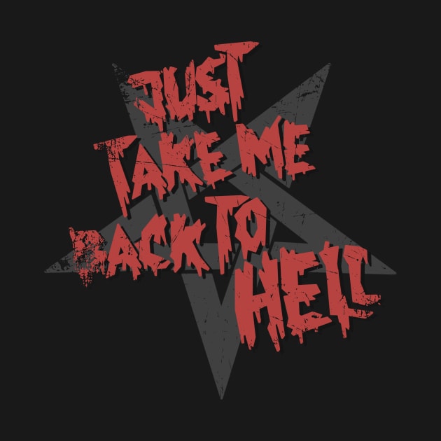 Just Take Me Back to Hell by idontfindyouthatinteresting