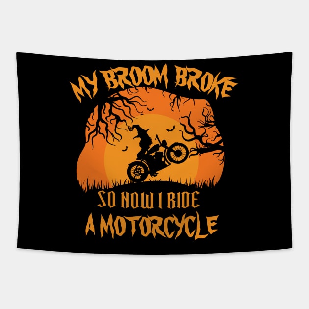 My Broom Broke So Now I ride a motorcycle Tapestry by bakmed