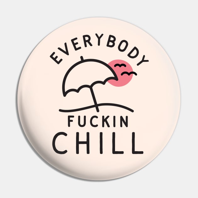 Everybody Chill Pin by TroubleMuffin