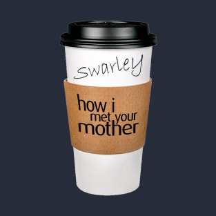 Swarley's Coffee Cup - How I Met Your Mother T-Shirt