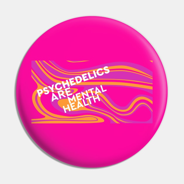 Psychedelics Are Mental Health Pin by Dusty Daze