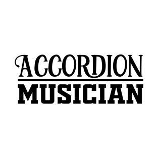 Musician Accordion Player Band Accordions T-Shirt