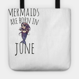 Mermaids are born in June birthday party Tote