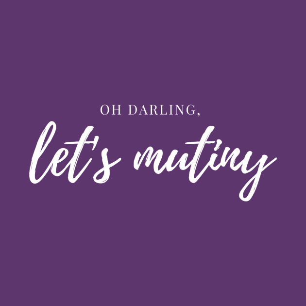 Oh Darling, Let's Mutiny - White Ink by Girl In Space Podcast