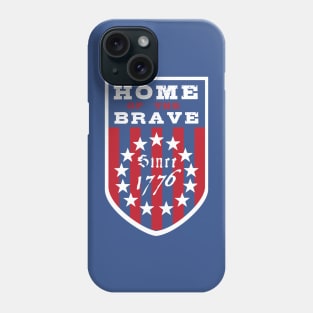 Home of the Brave Since 1776 Phone Case