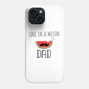 One In A Melon Dad- Funny Watermelon Summertime Gift Phone Case