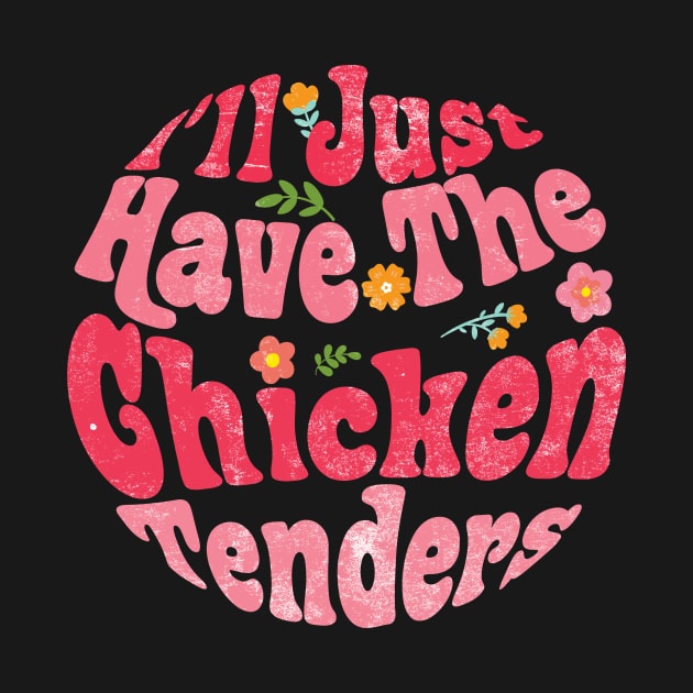 Nugget I'll Just Have The Chicken Tenders Tee Extravaganza by Kleurplaten kind