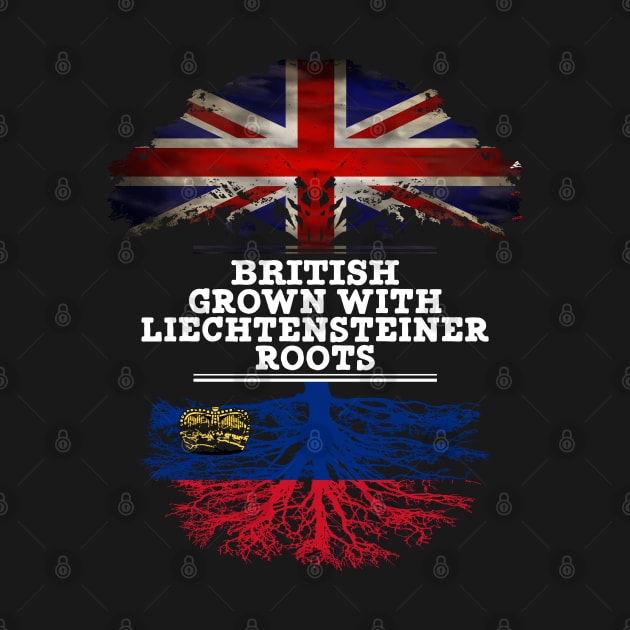 British Grown With Liechtensteiner Roots - Gift for Liechtensteiner With Roots From Liechtenstein by Country Flags