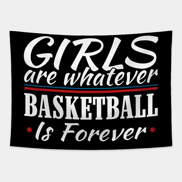 Girls are Whatever Basketball is Forever Athletic T-Shirt Tapestry by Mommag9521