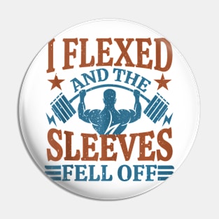 I Flexed And My Sleeves Fell Off Men Gym Workout & Fitness Pin