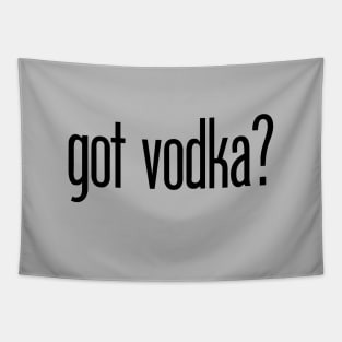 got vodka? - funny vodka drinker Tapestry