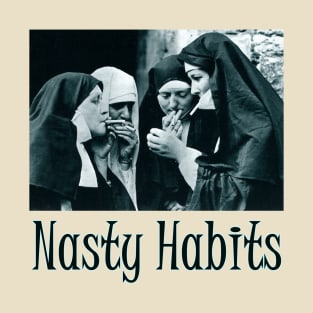 Nasty Habits T-Shirt