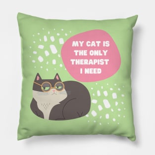 My cat is the only therapist I need. Pillow