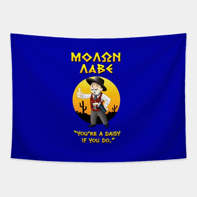 MOLON LABE - Doc Holliday v1 - You're a daisy if you do Tapestry by Ronzilla's Shopus Maximus