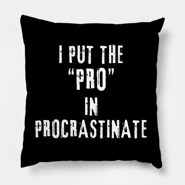 I put the 'pro' in procrastinate Pillow by Sanu Designs