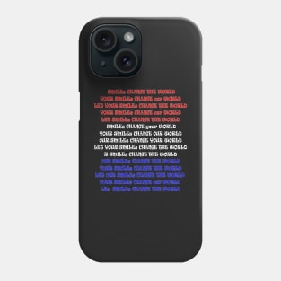 Happy Smiles Change Our World Phone Case