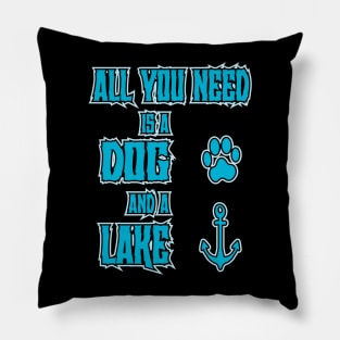 All You Need Is A Dog And A Lake Pillow