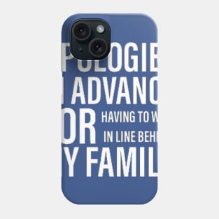 Sorry for my Family Phone Case