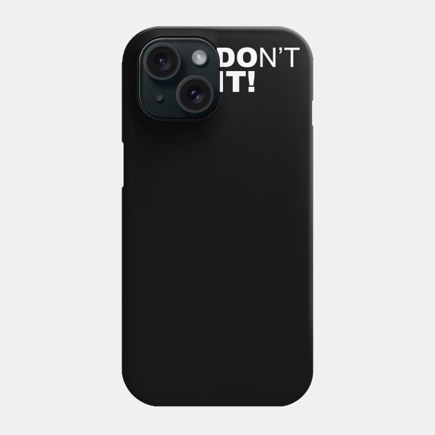 DONT QUIT Phone Case by KAFA COLLECTION