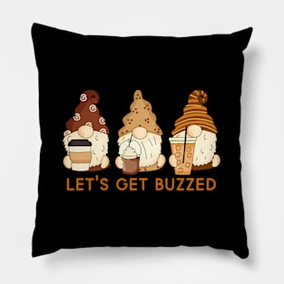 Let'S Get Buzzed Gnomes Coffee Saying Pillow