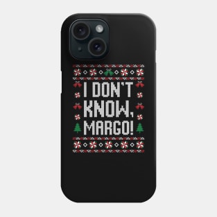 I don't know, Margo! Phone Case