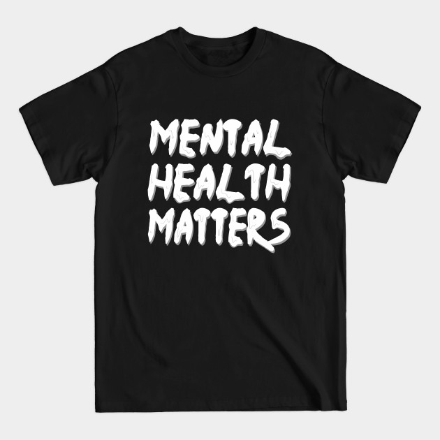 Discover mental health matters dripping/melting in white - Mental Health Matters - T-Shirt