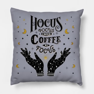 Hocus Pocus. I need Coffee to focus Pillow