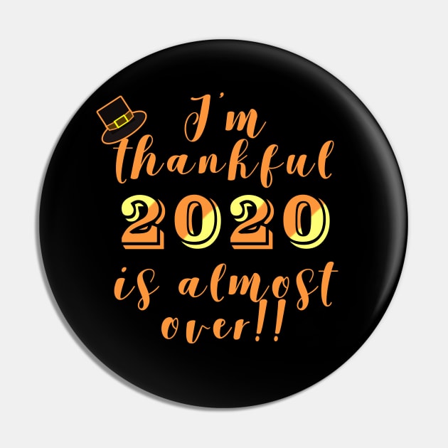 Thankful 2020 is Almost Over Thanksgiving Humor Pin by Scarebaby