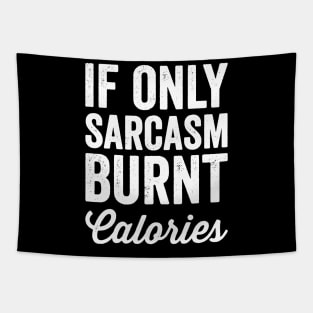 If only sarcasm burnt calories Tapestry