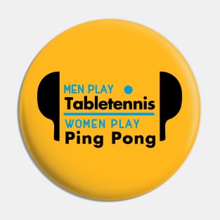 Men play table tennis women play ping pong (black) Pin